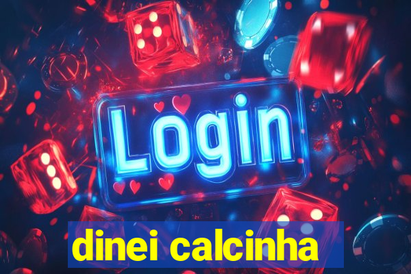 dinei calcinha